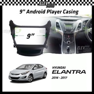 Hyundai Elantra 2014-2017 Android Player Casing 9" with Player Socket