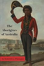 The Aborigines of Australia: Aboriginal Australia in the Colonial Era