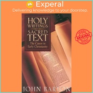 Holy Writings, Sacred Text : The Canon in Early Christianity by John Barton (US edition, paperback)