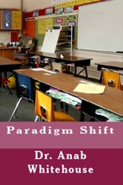 Paradigm Shift Anab Whitehouse