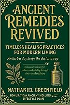 Ancient Remedies Revived: Timeless Healing Practices For Modern Living