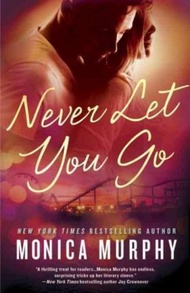 Never Let You Go by Monica Murphy (US edition, paperback)