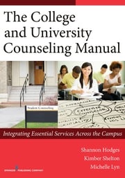 The College and University Counseling Manual Kimber Shelton, PhD