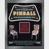 Your Pinball Machine: How to Purchase, Adjust, Maintain, and Repair Your Own Machine