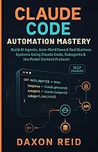 Mastery CLAUDE CODE AUTOMATION MASTERY: Build AI Agents, Auto-Workflows & Real Business Systems Usin