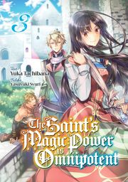 The Saint's Magic Power is Omnipotent (Deutsche Light Novel): Band 3 Yuka Tachibana