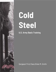 5524.Cold Steel: U.S. Army Basic Training