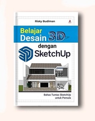 Buku Belajar Desain 3D Dengan Sketchup - Risky Budiman