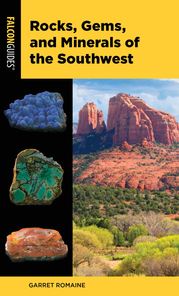Rocks, Gems, and Minerals of the Southwest Garret Romaine