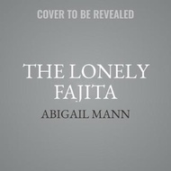 The Lonely Fajita by Abigail Mann (paperback)
