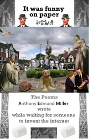 It Was Funny On Paper Poems A E Miller Wrote Before The Internet Anthony Miller