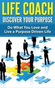 Life Coach - Do What You Love and Live a Purpose Driven Life Dan Miller