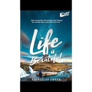 Life IS BEAUTIFUL -Nasrullah Amran