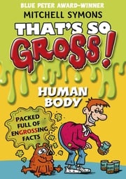 That's So Gross!: Human Body Mitchell Symons
