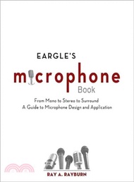 Eargle's Microphone Book ─ From Mono to Stereo to Surround, A Guide to Microphone Design and Application