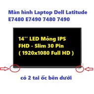 Màn hình Laptop Dell Latitude E7480 E7490 7480 7490 kích thước 14 LED Mỏng IPS FHD - Slim 30 Pin phâ