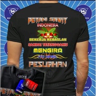 T-SHIRT INDONESIAN PALM OILPETANI WORKS HARD UNTIL YOU'LL GIVE UP TO TOWARDS ME SU GAHAN