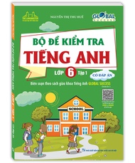 Sách - GLOBAL SUCCESS Bộ Đề Kiểm Tra Tiếng Anh Lớp 6 Tập 1 (có đáp án)
