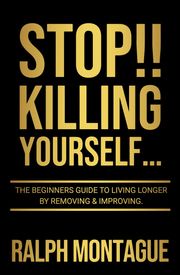 STOP!! Killing Yourself... Ralph Montague