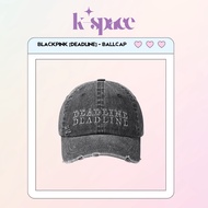 BLACKPINK [DEADLINE] - BALLCAP