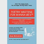 Poetry Writing for Wanna-be’s: A Writer-friendly Guidebook Including the Author’s Chapbook of Light Verse, Poems Are Such Funn