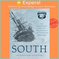 South : The Illustrated Story of Shackleton's Last E by Ernest Henry Shackleton,Sir Frank Hurley (US