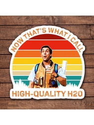 1/2/5pcs NOW THAT's WHAT I CALL HIGH-QUALITY H20 Vinyl Sticker Perfect For Laptops, Water Bottles, P