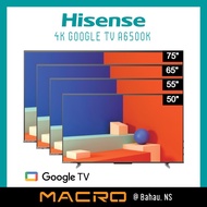 HISENSE 4K UHD A6500K Google TV 50" 50A6500K / 55" 55A6500K / 65" 65A6500K / 75" 75A6500K