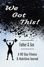 We Got This!: Father & Son: A 90 Day Fitness and Nutrition Journal (Fitness Planner Journal for Boys