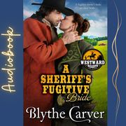 Sheriff's Fugitive Bride, A Blythe Carver