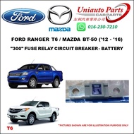 FORD RANGER T6 / MAZDA BT-50 ('12 - '16) "300" FUSE RELAY CIRCUIT BREAKER - BATTERY
