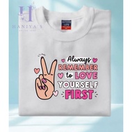 Unisex Tshirt Always remember to love yourself first dtf print 100% cotton