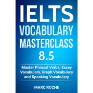 IELTS Vocabulary Masterclass 8.5. Master Phrasal Verbs, Essay Vocabulary, Graph Vocabulary & Speakin