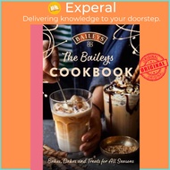 The Baileys Cookbook : Bakes, Cakes and Treats for All Seasons by Baileys (UK edition, hardcover)