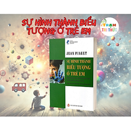 Sự hình thành biểu tượng ở trẻ em - Jean Piaget - Nhà Xuất Bản Tri Thức