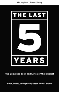 The Last Five Years: The Complete Book and Lyrics of the Musical (The Applause Libretto Library) The
