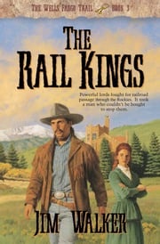 Rail Kings, The (Wells Fargo Trail Book #3) James Walker