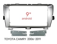 กรอบจอแอนดรอยด์ หน้ากากวิทยุ หน้ากากวิทยุรถยนต์ TOYOTA CAMRY ปี2006-2012 สำหรับเปลี่ยนจอ android 9"