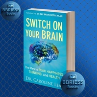 Switch On Your Brain The Key to Peak Happiness, Thinking, and Health