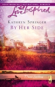 By Her Side (Davis Landing, Book 2) (Mills &amp; Boon Love Inspired) Kathryn Springer