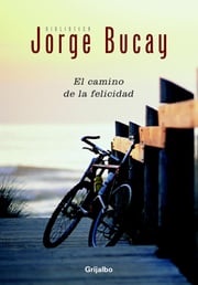 El camino de la felicidad Jorge Bucay