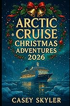 Arctic Cruise Christmas Adventures 2026: Sail Beyond the Snow and Discover Magical Northern Lights F
