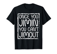Once You Jimin You Can't Jimout Pun Funny T-Shirts T-Shirt