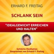 Schlank sein - Idealgewicht erreichen und halten Erhard F. Freitag
