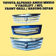 Toyota Alphard ANH10 MNH10 NFL V Facelift 06-08 Front Grill Sarung Depan Ori Japan