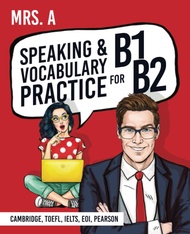 Speaking And Vocabulary Practice For B1-B2: For Cambridge, TOEFL, EOI, IELTS, Pearson Speaking And V
