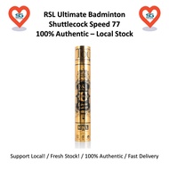 RSL Ultimate Badminton Shuttlecock Speed 77 100% Authentic - Local Stock