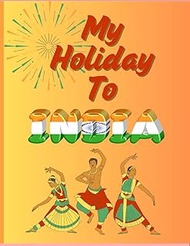 My holiday to India: India Journal