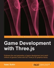 Game Development with Three.js Isaac Sukin
