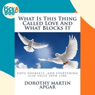 What Is This Thing Called Love And What Blocks It by Dorothy Martin Apgar (paperback)